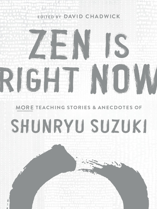 Title details for Zen Is Right Now by Shunryu Suzuki - Available